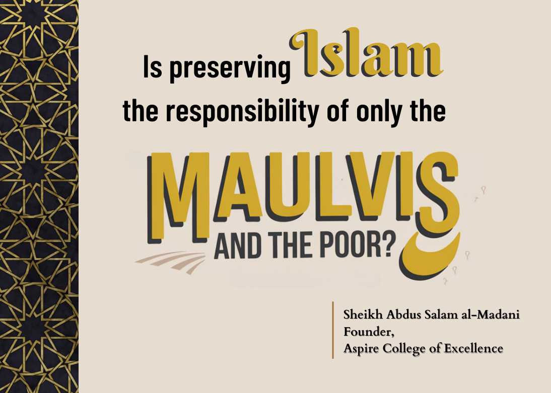 Is preserving Islam the responsibility of only the Maulvis and the poor?